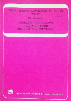 Przeciw Faustusowi Księgi XXII - XXXIII Przeciw Sekundynowi