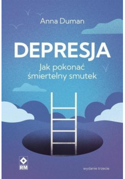 Depresja Jak pokonać śmiertelny smutek
