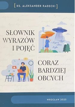 Słownik wyrazów i pojęć coraz bardziej obcych