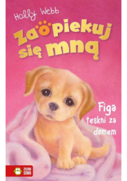 Zaopiekuj się mną Figa tęskni za domem
