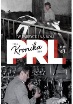 Kronika PRL Tom 43 W fabryce i na roli
