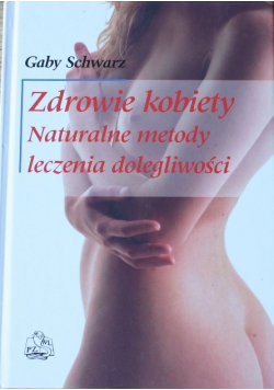 Zdrowie kobiety naturalne metody leczenia dolegliwości