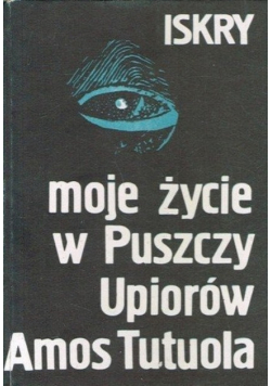 Smakosz wina palmowego / Moje życie w Puszczy Upiorów
