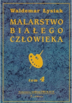 Malarstwo białego człowieka Tom 4