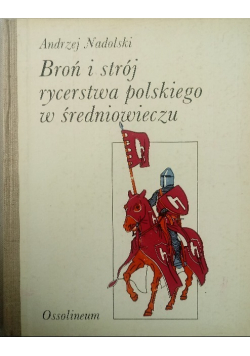 Broń i strój rycerstwa polskiego w średniowieczu