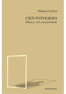 Cień fotografa Obrazy i ich rzeczywistość