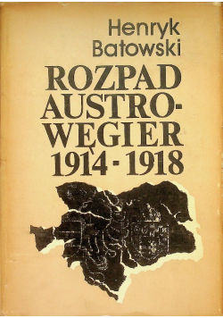 Rozpad Austro  Węgier 1914 - 1918