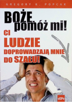 Boże pomóż mi Ci ludzie doprowadzają mnie do szału
