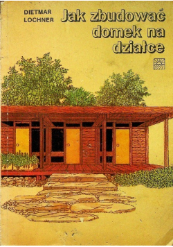 Jak zbudować domek na działce