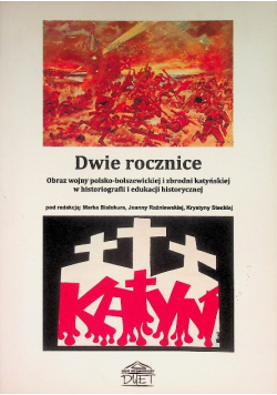 Dwie rocznice. Obraz wojny polsko-bolszewickiej i zbrodni katyńskiej w historiografii i edukacji historycznej