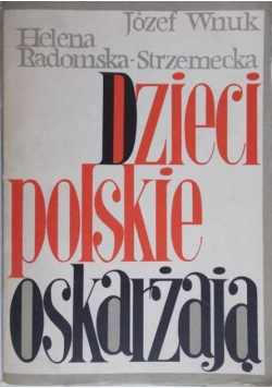 Dzieci polskie oskarżają