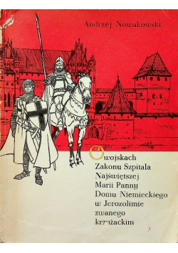 O wojskach Zakonu Szpitala Najświętszej Marii Panny Domu Niemieckiego w Jerozolimie zwanego krzyżackim