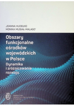 Obszary Funkcjonalne Ośrodków Wojewódzkich W Polsce. Dynamika I Zróżnicowanie Rozwoju