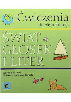 Świat Głosek I Liter. Ćwiczenia Do Elementarza