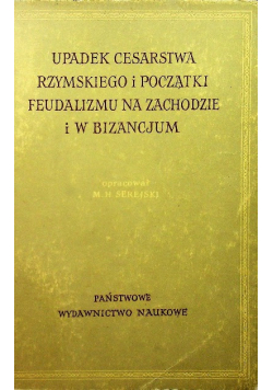 Upadek Cesarstwa Rzymskiego i początki feudalizmu na zachodzie i w Bizancjum