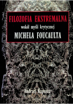 Filozofia Ekstremalna wokół myśli krytycznej Michaela Foucaulta