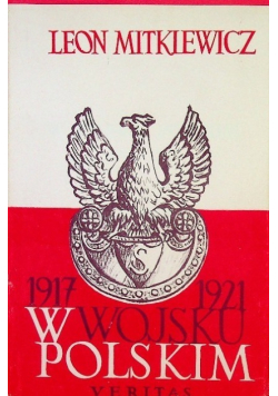 W wojsku Polskim 1917 - 1921