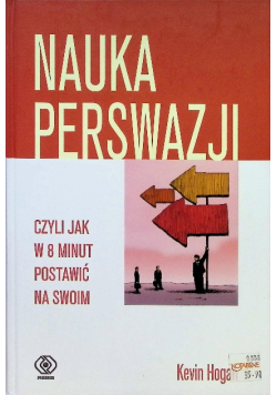 Nauka perswazji czyli jak w 8 minut postawić na swoim