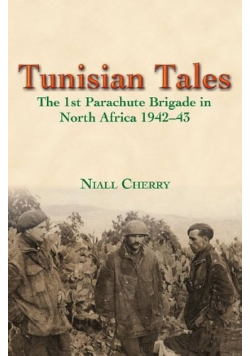 Tunisian Tales: The 1st Parachute Brigade in North Africa 1942-43