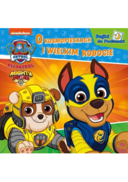 Psi Patrol. Bajki do Poduszki. O kosmopieskach i wielkim robocie