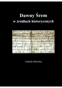Dawny Śrem w źródłach historycznych