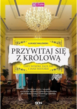 Przywitaj się z królową Gafy wpadki faux pas i inne historie