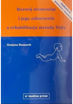 Rozwój niemowląt i jego zaburzenia a rehabilitacja metodą Vojty