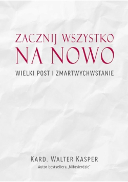Zacznij na nowo Wielki Post i Zmartwychwstanie