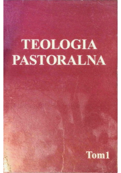 Teologia pastoralna Tom 1