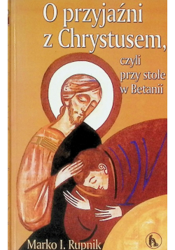 O przyjaźni z Chrystusem czyli przy stole w Betanii
