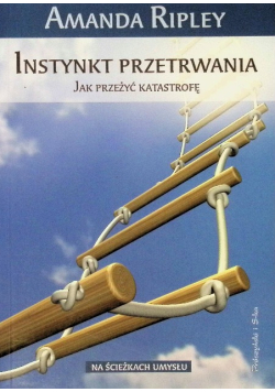 Instynkt przetrwania  Jak przetrwać katastrofę
