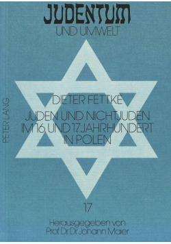 Juden und Nichtjuden im 16. und 17. Jahrhundert in Polen: Soziale und ökonomische Beziehungen in Responsen polnischer Rabbiner (Judentum und Umwelt / Realms of Judaism, Band 17)