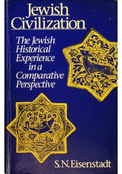 Jewish Civilization : The Jewish Historical Experience in a Comparative Perspective