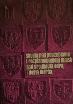 Studia nad początkami i rozplanowaniem miast nad środkową Odrą i dolną Wartą