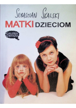 Matki dzieciom - Galeria gwiazd