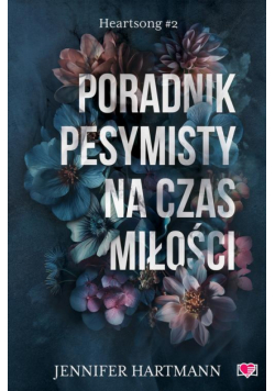 Poradnik pesymisty na czas miłości. Heartsong. Tom 2