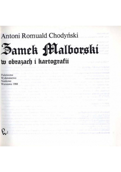 Zamek Malborski w obrazach i kartografii