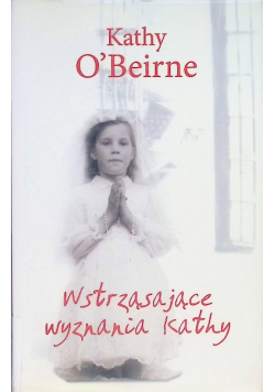 Wstrząsające wyznania Kathy