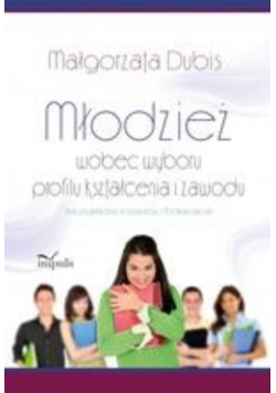 Młodzież wobec wyboru profilu kształcenia i zawodu