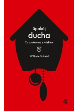 Spokój ducha Co zyskujemy z wiekiem