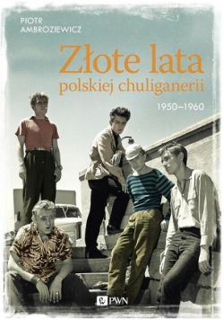 Złote lata polskiej chuliganerii 1950 - 1960