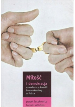 Miłość i demokracja rozważania o kwestii homoseksualnej w Polsce