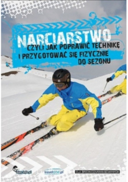 Narciarstwo czyli jak poprawić technikę i przygotować się fizycznie do sezonu