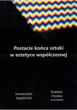 Postacie końca sztuki w estetyce współczesnej Nr 30 (3 / 2013)