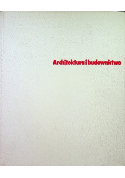 Ilustrowana encyklopedia dla wszystkich Architektura i budownictwo