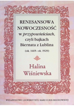 Renesansowa nowoczesność w "przypowieściach", czyli bajkach Biernata z Lublina (ok. 1465 - ok. 1529)