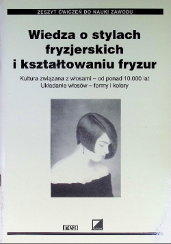Wiedza o stylach fryzjerskich i kształtowaniu fryzur