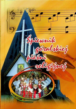 Śpiewnik góralskiej pieśni religijnej