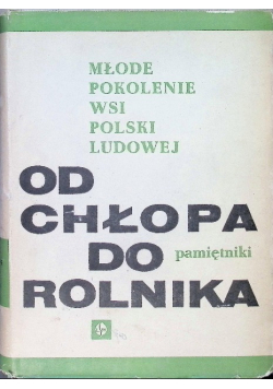 Młode pokolenie wsi Polski Ludowej Od chłopa do rolnika pamiętniki