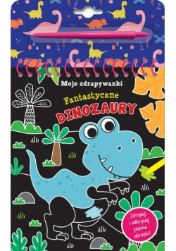 Moje zdrapywanki Fantastyczne dinozaury